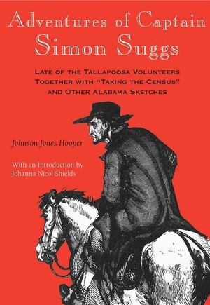 Adventures of Captain Simon Suggs: Late of the Tallapoosa Volunteers; Together with Taking the Census and Other Alabama Sketches image number 0