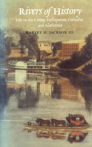 Rivers of History: Life on the Coosa, Tallapoosa, Cahaba, and Alabama image number 0