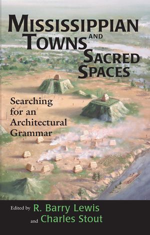 Mississippian Towns and Sacred Spaces: Searching for an Architectural Grammar image number 0