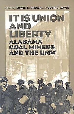 It Is Union and Liberty: Alabama Coal Miners, 1898-1998 image number 0