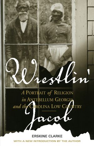 Wrestlin' Jacob: A Portrait of Religion in Antebellum Georgia and the Carolina Low Country image number 0