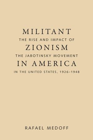 Militant Zionism in America: The Rise and Impact of the Jabotinsky Movement in the United States, 1926-1948 image number 0