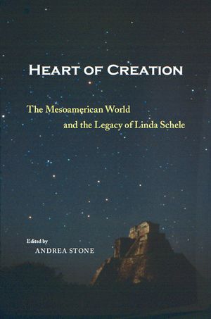Heart of Creation: The Mesoamerican World and the Legacy of Linda Schele image number 0