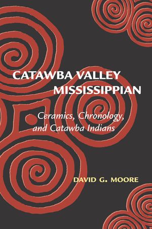 Catawba Valley Mississippian: Ceramics, Chronology, and Catawba Indians image number 0