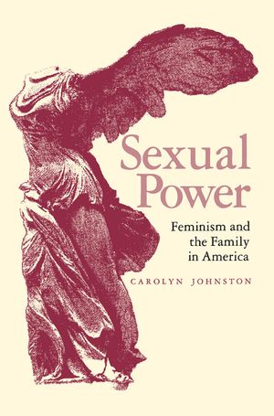 Sexual Power: Feminism and the Family in America image number 0