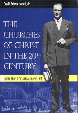 The Churches of Christ in the 20th Century: Homer Hailey's Personal Journey of Faith image number 0