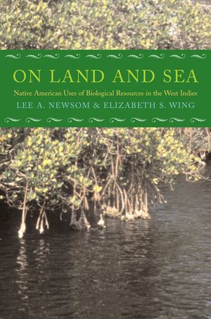 On Land and Sea: Native American Uses of Biological Resources in the West Indies image number 0