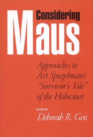 Considering Maus: Approaches to Art Spiegelman's "survivor's Tale" of the Holocaust image number 0
