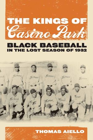The Kings of Casino Park: Black Baseball in the Lost Season of 1932 image number 0