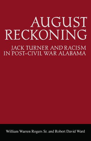 August Reckoning: Jack Turner and Racism in Post-Civil War Alabama image number 0