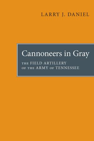 Cannoneers in Gray: The Field Artillery of the Army of Tennessee image number 0