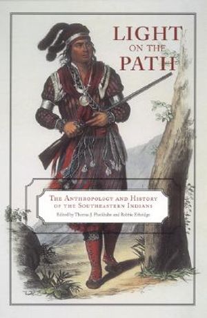 Light on the Path: The Anthropology and History of the Southeastern Indians image number 0