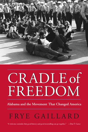Cradle of Freedom: Alabama and the Movement That Changed America image number 0