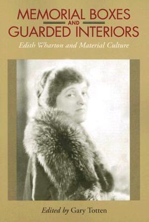 Memorial Boxes and Guarded Interiors: Edith Wharton and Material Culture image number 0