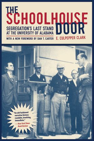 The Schoolhouse Door: Segregation's Last Stand at the University of Alabama image number 0