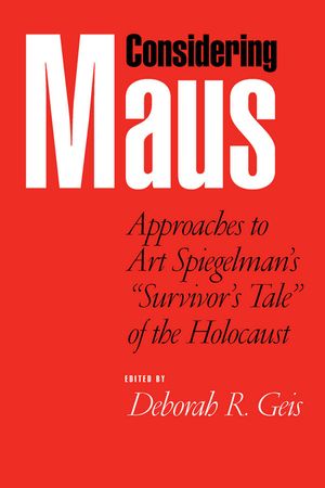 Considering Maus: Approaches to Art Spiegelman's Survivor's Tale of the Holocaust image number 0