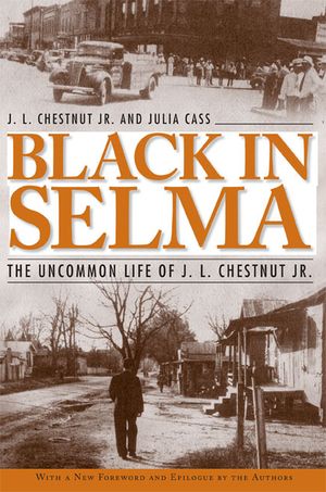 Black in Selma: The Uncommon Life of J. L. Chestnut Jr. image number 0