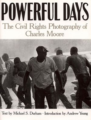 Powerful Days: Civil Rights Photography of Charles Moore image number 0