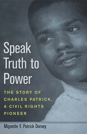 Speak Truth to Power: The Story of Charles Patrick, a Civil Rights Pioneer image number 0