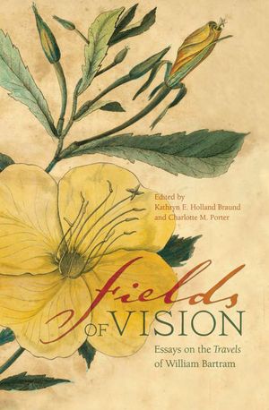 Fields of Vision: Essays on the Travels of William Bartram image number 0