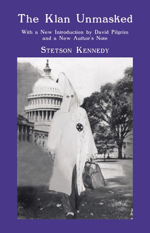 The Klan Unmasked: With a New Introduction by David Pilgrim and a New Author's Note image number 0
