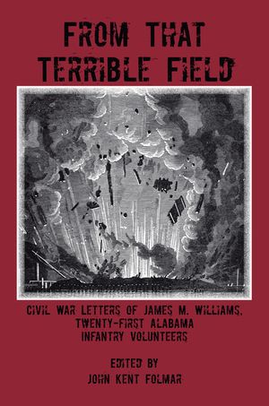 From That Terrible Field: Civil War Letters of James M. Williams, Twenty-First Alabama Infantry Volunteers image number 0