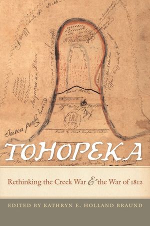 Tohopeka: Rethinking the Creek War and the War of 1812 image number 0