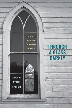Through a Glass Darkly: Contested Notions of Baptist Identity image number 0