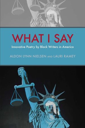 What I Say: Innovative Poetry by Black Writers in America image number 0