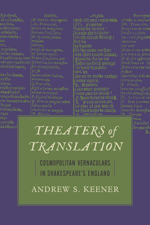 Theaters of Translation: Cosmopolitan Vernaculars in Shakespeare's England image number 0