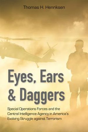 Eyes, Ears, and Daggers: Special Operations Forces and the Central Intelligence Agency in America's Evolving Struggle Against Terrorism image number 0