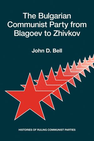 The Bulgarian Communist Party from Blagoev to Zhivkov: Histories of Ruling Communist Parties image number 0