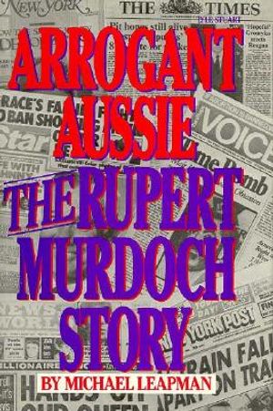 Arrogant Aussie: The Rupert Murdoch Story image number 0