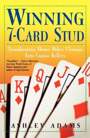 Winning 7-Card Stud: Transforming Home Game Chumps Into Casino Killers image number 0