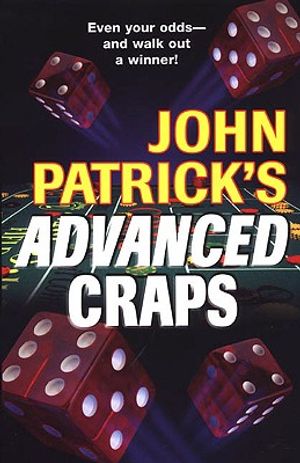 John Patrick's Advanced Craps: The Advanced Player's Guide to Winning image number 0