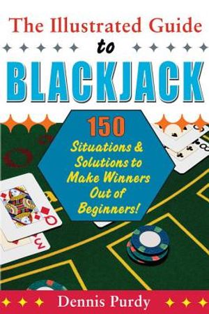 The Illustrated Guide to Blackjack: 150 Situations & Solutions to Make Winners Out of Beginners! image number 0