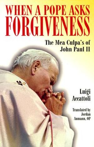 When a Pope Asks Forgiveness: The Mea Culpa's of John Paul II image number 0