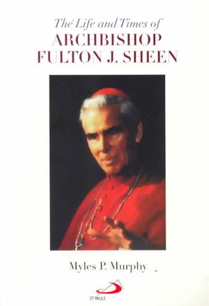 The Life and Times of Archbishop Fulton J. Sheen image number 0