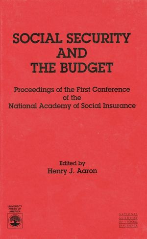 Social Security and the Budget: Proceedings of the First Conference of the National Academy of Social Insurance image number 0