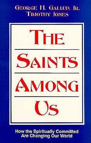 The Saints Among Us: How the Spiritually Committed Are Changing Our World image number 0