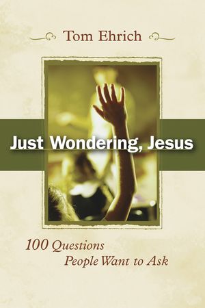 Just Wondering, Jesus: 100 Questions People Want to Ask image number 0