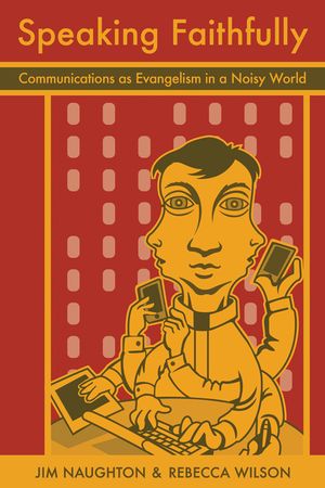 Speaking Faithfully: Communications as Evangelism in a Noisy World image number 0