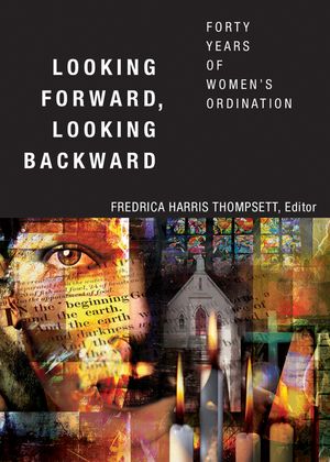 Looking Forward, Looking Backward: Forty Years of Women's Ordination image number 0