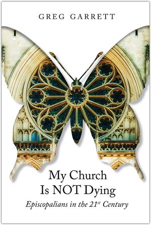 My Church Is Not Dying: Episcopalians in the 21st Century image number 0