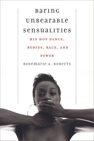 Baring Unbearable Sensualities: Hip Hop Dance, Bodies, Race, and Power image number 0