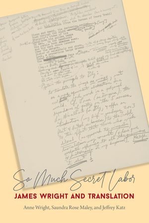So Much Secret Labor: James Wright and Translation image number 0