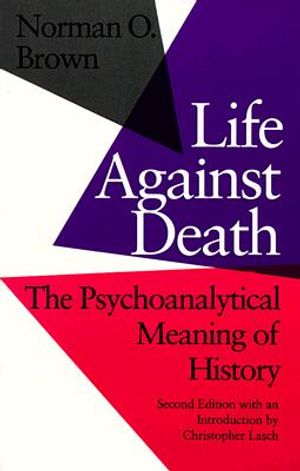 Life Against Death: The Psychoanalytical Meaning of History image number 0