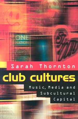 Club Cultures: Music, Media, and Subcultural Capital image number 0