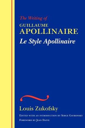 Le Style Apollinaire: The Writing of Guillaume Apollinaire image number 0