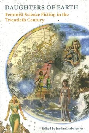 Daughters of Earth: Feminist Science Fiction in the Twentieth Century image number 0
